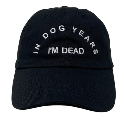 In Dog Years I’m Dead RIP Dad Hat